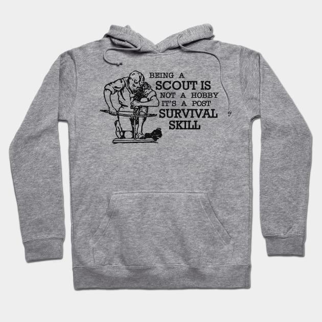 Scout - Being a scout is not a hobby it's a post survival skilss Hoodie by KC Happy Shop